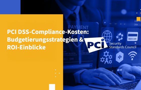 PCI DSS-Compliance-Kosten: Budgetierungsstrategien & ROI-Einblicke