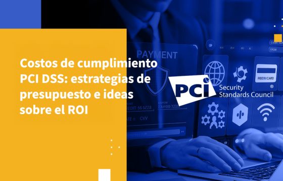 Costos de cumplimiento PCI DSS: estrategias de presupuesto e ideas sobre el ROI