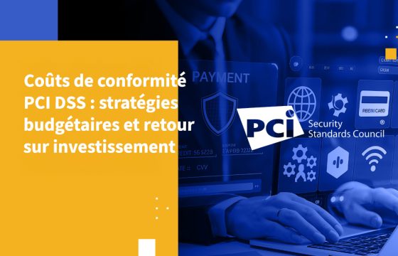 Coûts de conformité PCI DSS : stratégies budgétaires et retour sur investissement