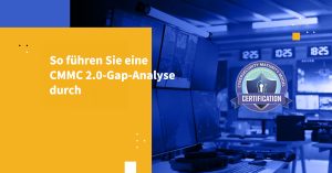 So führen Sie eine CMMC 2.0-Gap-Analyse durch