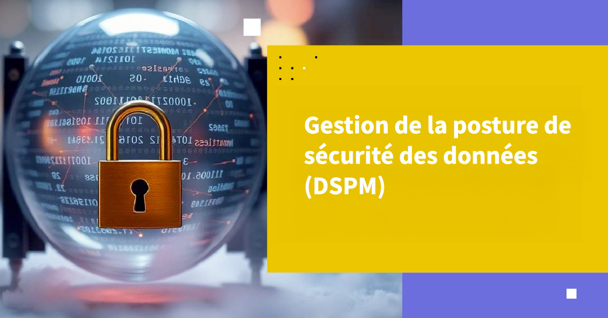Data Security Posture Management (DSPM)