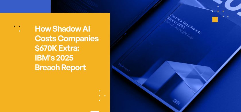 How Shadow AI Costs Companies $670K Extra: IBM’s 2025 Breach Report