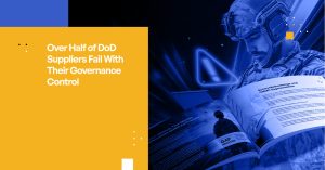 Over Half of DoD Suppliers Fail With Their Governance Control