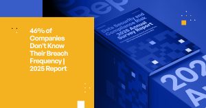 46% of Companies Don't Know Their Breach Frequency | 2025 Report