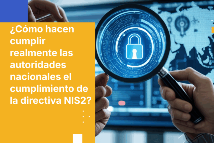 ¿Cómo hacen cumplir realmente las autoridades nacionales el cumplimiento de la directiva NIS2?