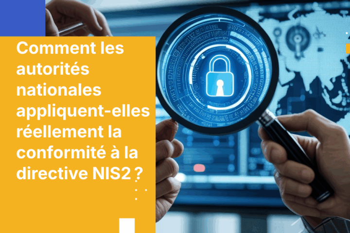Comment les autorités nationales appliquent-elles réellement la conformité à la directive NIS2 ?