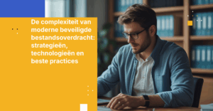 De complexiteit van moderne beveiligde bestandsoverdracht: strategieën, technologieën en beste practices