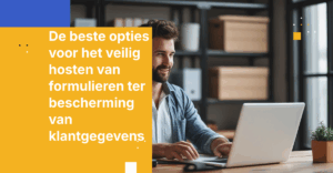 De beste opties voor het veilig hosten van formulieren ter bescherming van klantgegevens