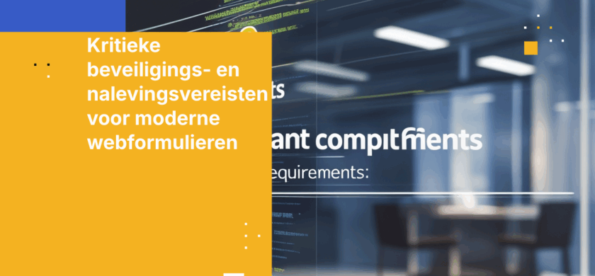 Kritieke beveiligings- en nalevingsvereisten voor moderne webformulieren