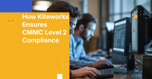 How Kiteworks Ensures CMMC Level 2 Compliance