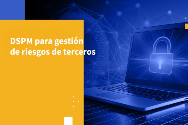 DSPM para gestión de riesgos de terceros