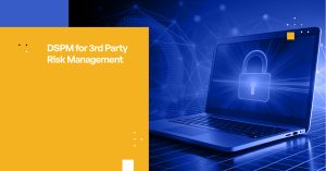 DSPM for 3rd Party Risk Management