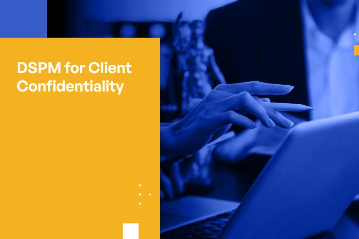 DSPM for Client Confidentiality
