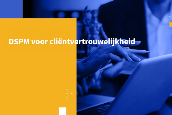 DSPM voor cliëntvertrouwelijkheid