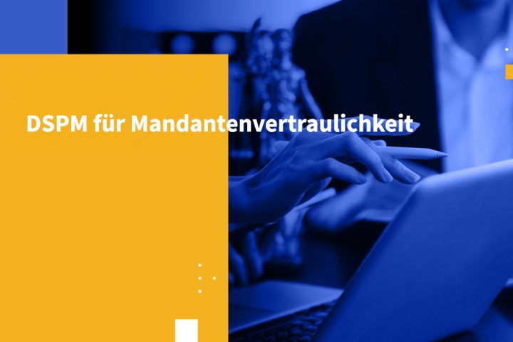 DSPM für Mandantenvertraulichkeit
