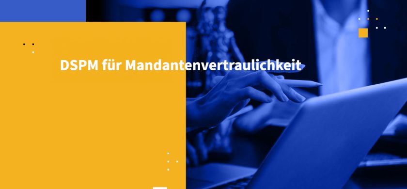 DSPM für Mandantenvertraulichkeit