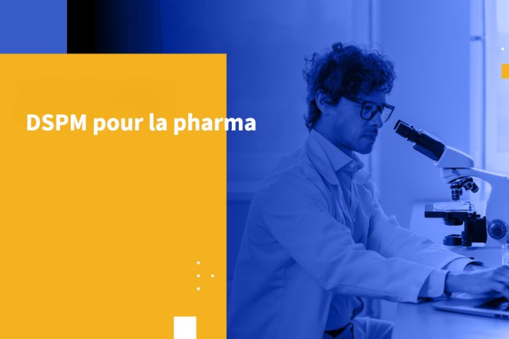 DSPM pour la pharma