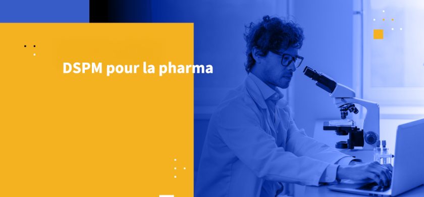 DSPM pour la pharma