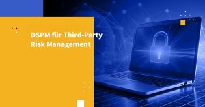 DSPM für Third-Party Risk Management