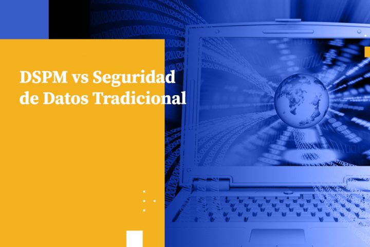 DSPM vs Seguridad de Datos Tradicional