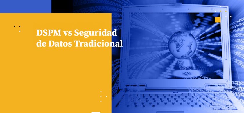 DSPM vs Seguridad de Datos Tradicional