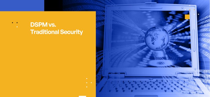 DSPM vs Traditional Data Security