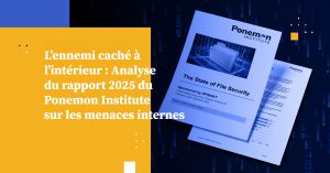 L’ennemi caché à l’intérieur : Analyse du rapport 2025 du Ponemon Institute sur les menaces internes
