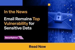 Email Remains Top Vulnerability for Sensitive Data