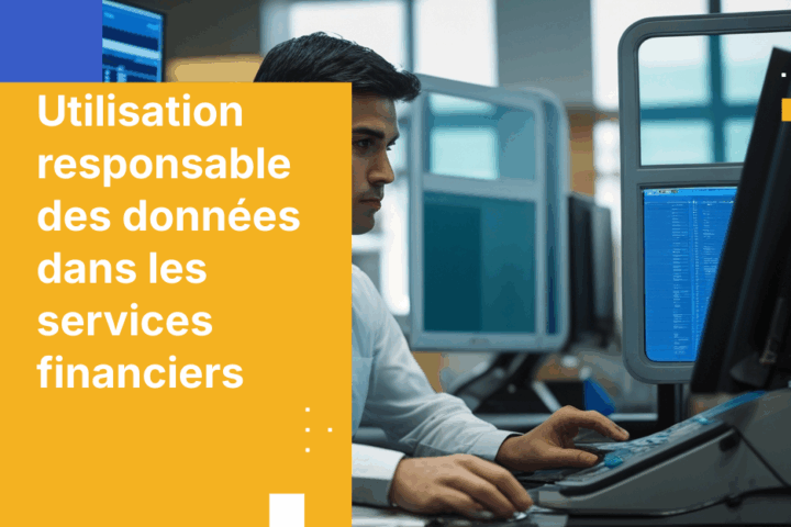 Utilisation responsable des données dans les services financiers