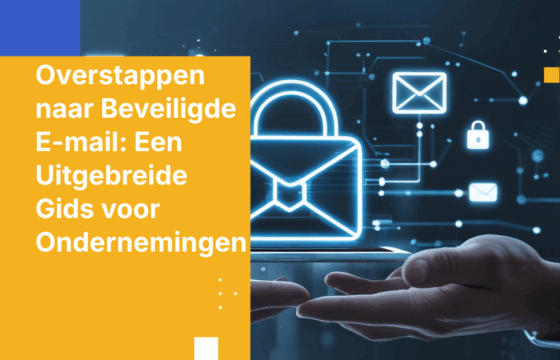 Overstappen naar Beveiligde E-mail: Een Uitgebreide Gids voor Ondernemingen