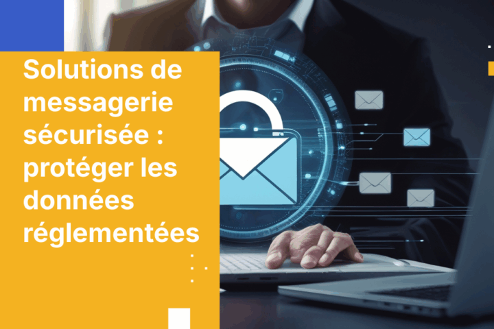 Guide 2025 des plateformes de messagerie sécurisée pour les responsables IT, risques et conformité
