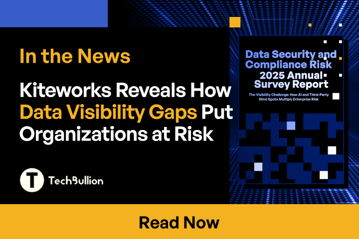 Kiteworks Reveals How Data Visibility Gaps Put Organizations at Risk