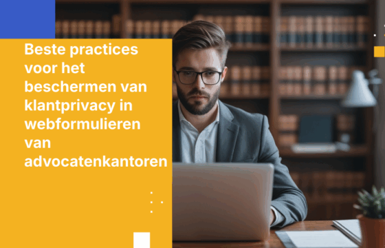 Beste practices voor het beschermen van klantprivacy in webformulieren van advocatenkantoren