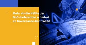 Mehr als die Hälfte der DoD-Lieferanten scheitert an Governance-Kontrollen