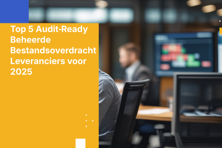 Top 5 Audit‑Ready Beheerde Bestandsoverdracht Leveranciers voor 2025