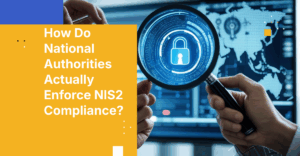 How Do National Authorities Actually Enforce NIS2 Compliance?