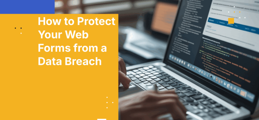 How to Protect Your Web Forms from a Data Breach