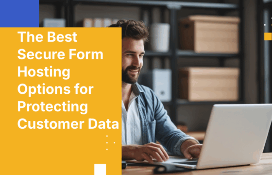 The Best Secure Form Hosting Options for Protecting Customer Data