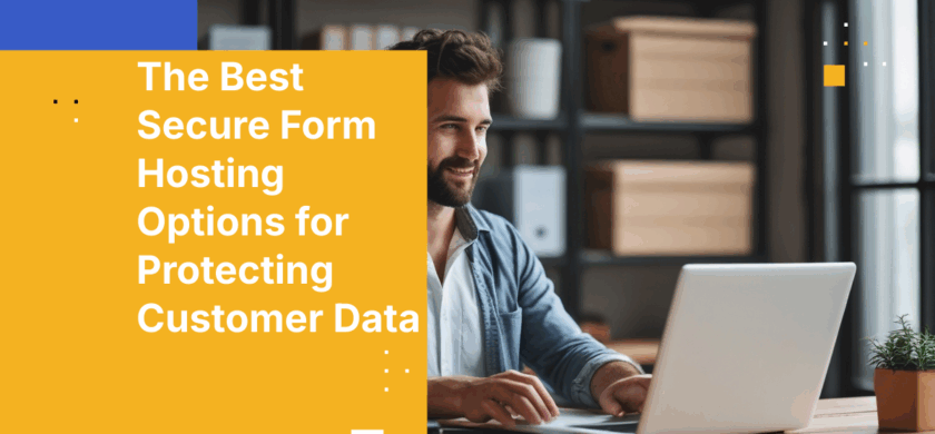 The Best Secure Form Hosting Options for Protecting Customer Data