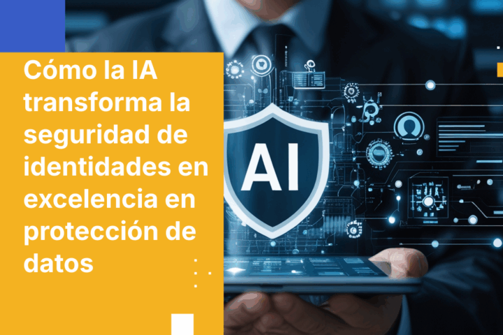 Cómo la IA transforma la seguridad de identidades en excelencia en protección de datos