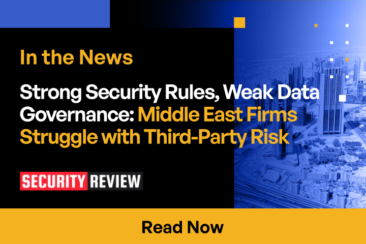 Strong Security Rules, Weak Data Governance: Middle East Firms Struggle with Third-Party Risk