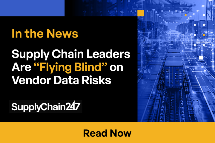 Supply Chain Leaders Are “Flying Blind” on Vendor Data Risks