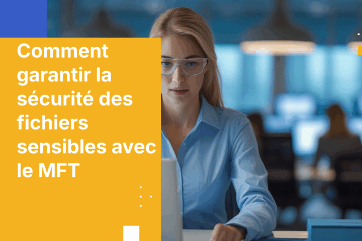 Comment garantir la sécurité des fichiers sensibles avec le MFT