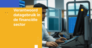 Verantwoord datagebruik in de financiële sector
