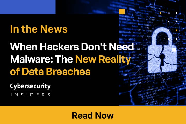 When Hackers Don't Need Malware: The New Reality of Data Breaches