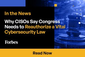 Why CISOs Say Congress Need to Reauthorize a Vital Cybersecurity Law