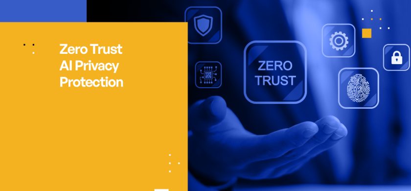 Zero Trust AI Privacy Protection