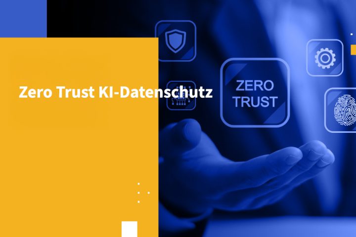 Zero Trust KI-Datenschutz
