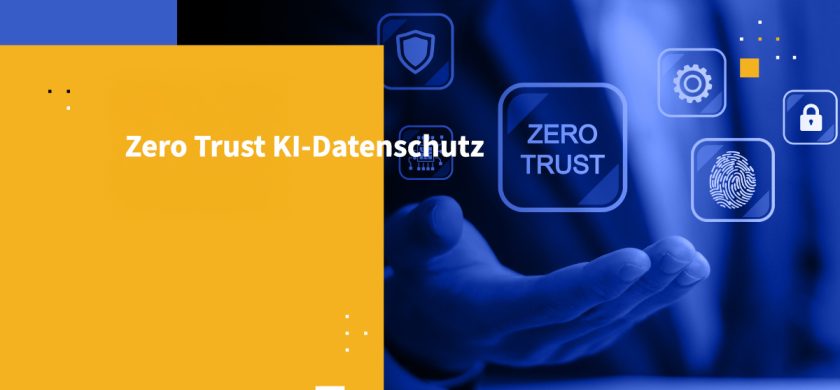 Zero Trust KI-Datenschutz