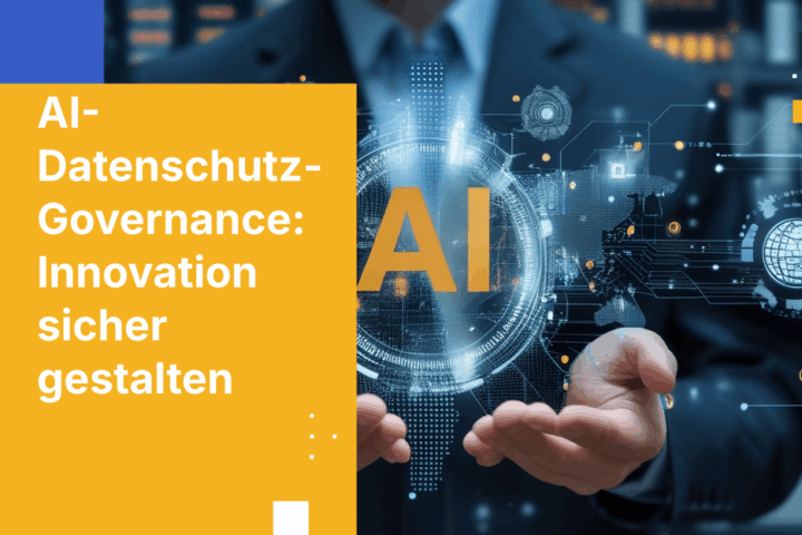 AI-Datenschutz-Governance: Innovation schützen